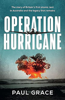 Operation Hurricane – The Story of Britain’s First Atomic Test in Australia and the Legacy That Remains book cover